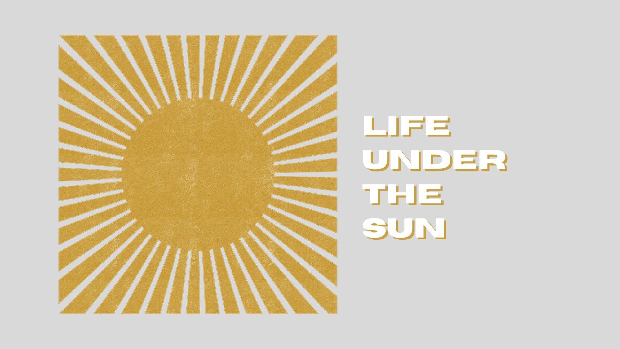 Life Under the Sun