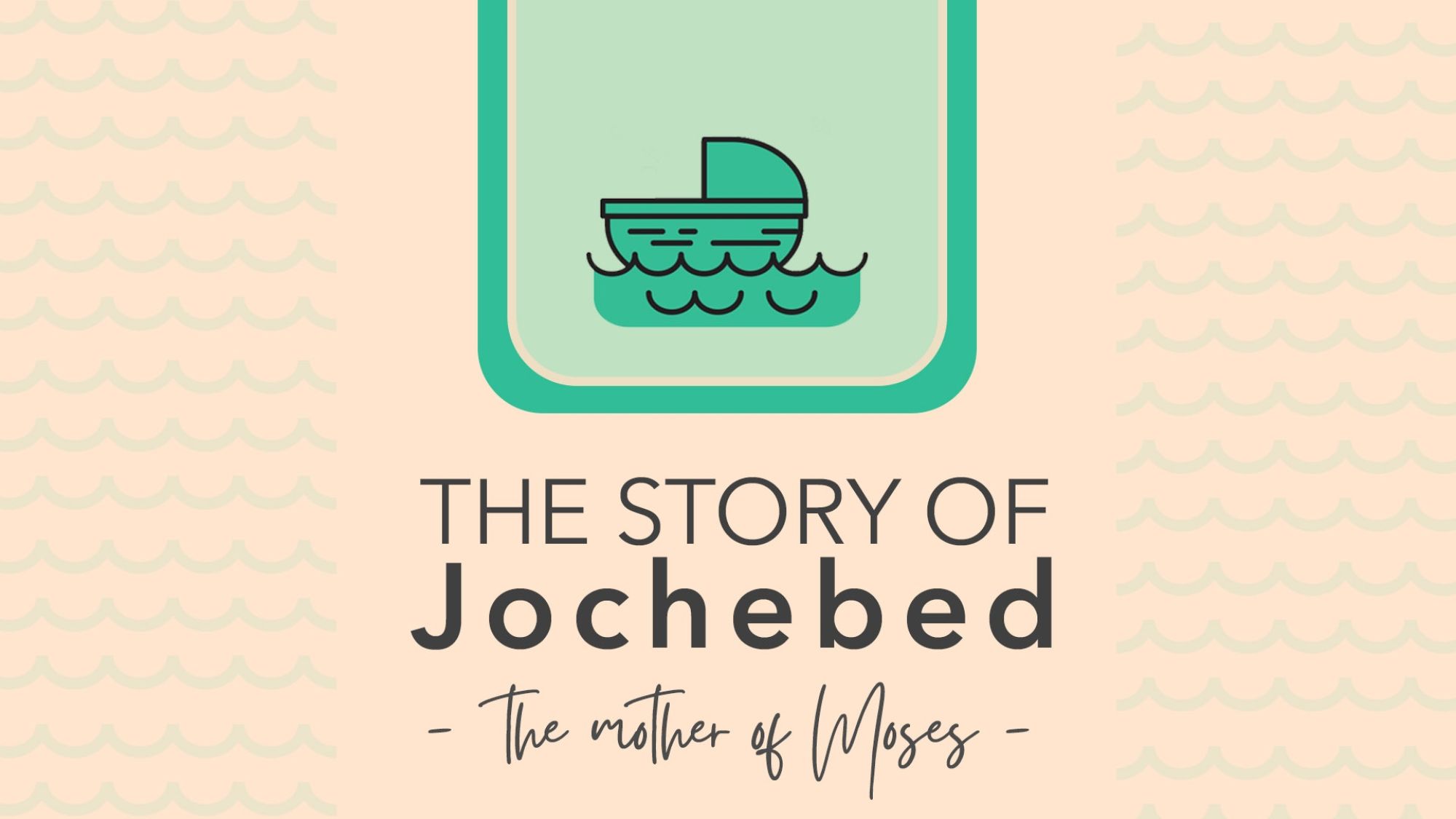 The Story of Jochebed the mother of Moses