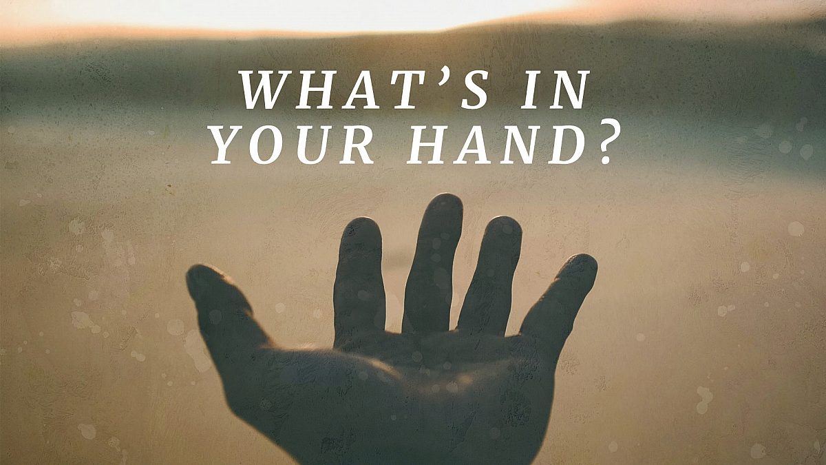 12 29 19 Whats In Your Hand Series