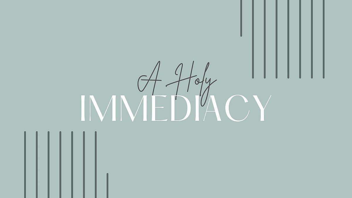 A Holy Immediacy