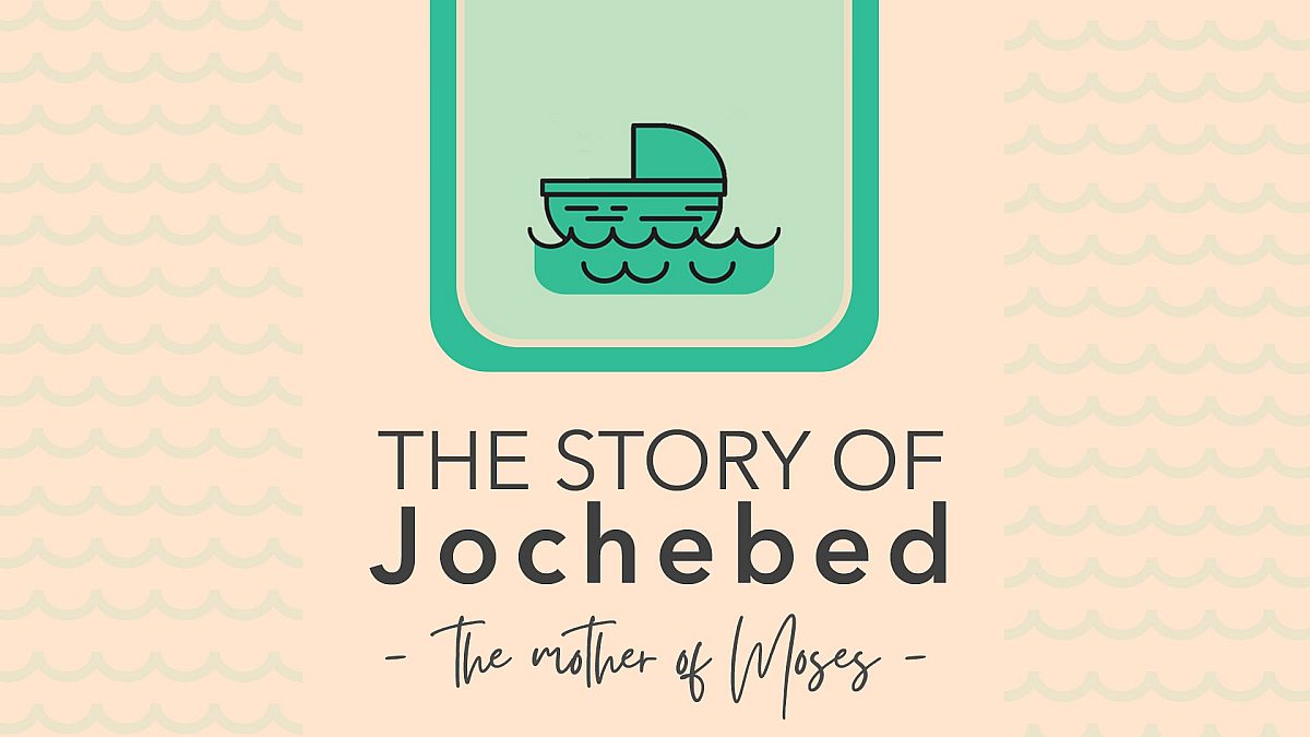 The Story of Jochebed the mother of Moses