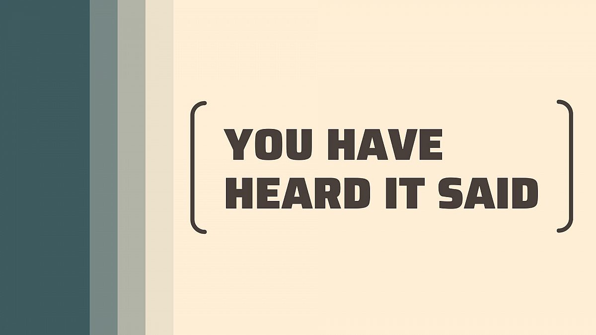 You Have Heard It Said