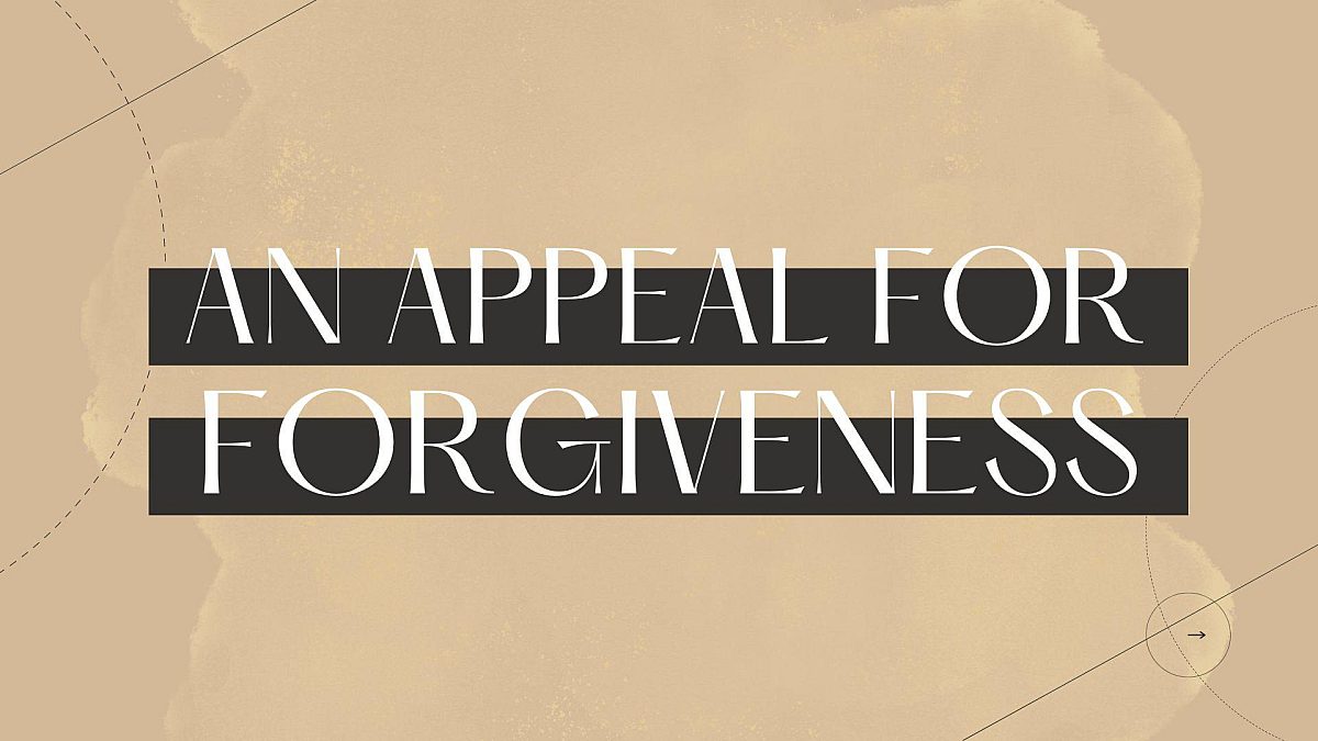 An Appeal for Forgiveness